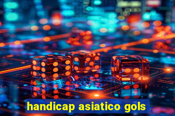 handicap asiatico gols